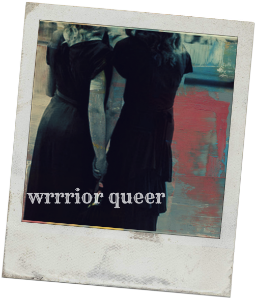 wrrrior queer