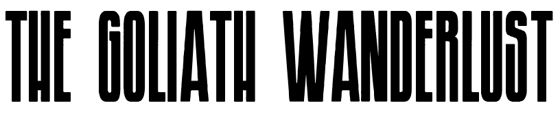 The Goliath Wanderlust.