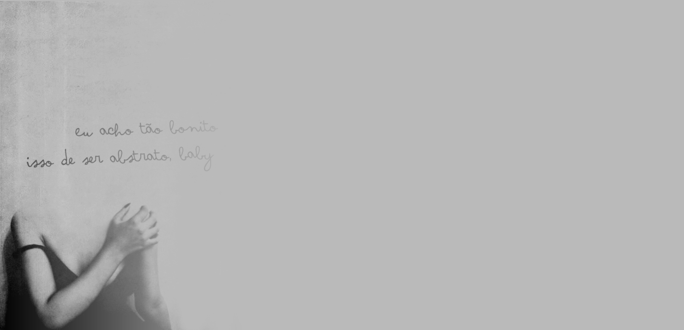 Eu acho isso tao bonito de ser abstrato baby