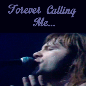 Forever calling me...