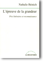 L'épreuve de la grandeur : prix littéraires et reconnaissance