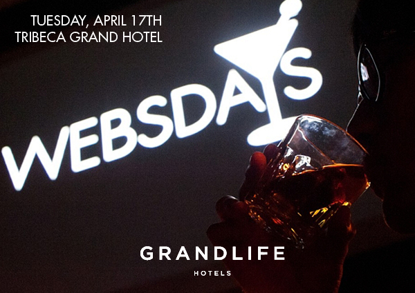 Websdays @ Tribeca Grand Hotel Websdays @ Tribeca Grand Hotel